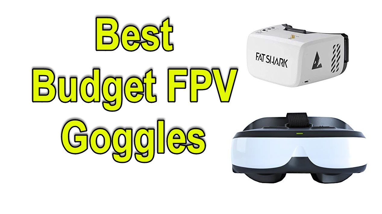 Best budget fpv goggles