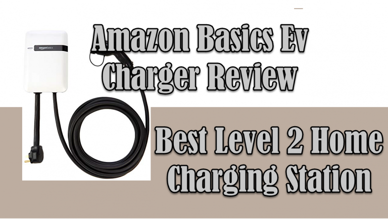 Amazon Basics Ev Charger Review: Best Level 2 Home Charging Station