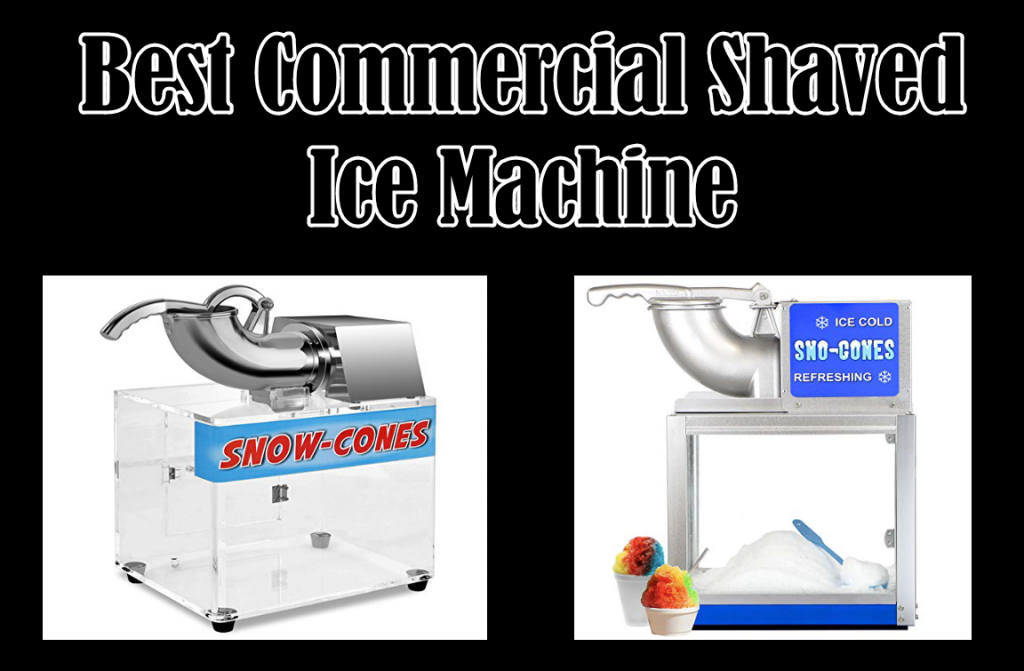 10 Best Commercial Shaved Ice Machine In 2023